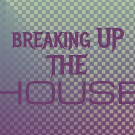 Album cover of Breaking Up The House