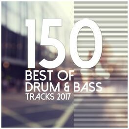 Album cover of 150 Best of Drum & Bass Tracks 2017