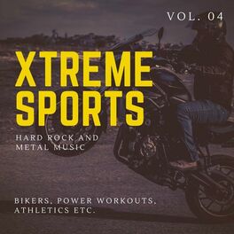 Album cover of Xtreme Sports - Hard Rock And Metal Music For Bikers, Power Workouts, Athletics Etc. Vol. 04