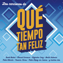 Album cover of Las Canciones De Qué Tiempo Tan Feliz