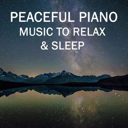 Album cover of Peaceful Piano - Music to Relax & Sleep