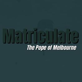 Album cover of Matriculate: The Pope Of Melbourne