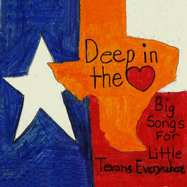 Album cover of Deep In The Heart: Big Songs For Little Texans Everywhere