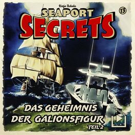 Album cover of Seaport Secrets 13 – Das Geheimnis der Galionsfigur Teil 2