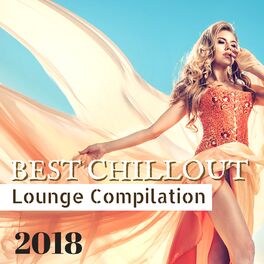 Album cover of Best Chillout Lounge Compilation 2018 - Electronic Lounge Background for Holiday and Beach Party