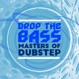 Album cover of Drop the Bass: Masters of Dubstep