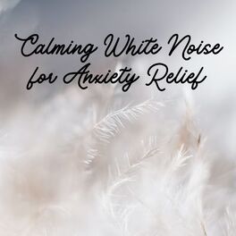 Album cover of Calming White Noise for Anxiety Relief - 3 Hours