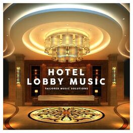 Album cover of Hotel Lobby Music - Tailored Music Solutions