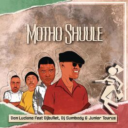 Album cover of Motho Shuule (feat. DJ Bullet, DJ Sumbody & Junior Taurus)