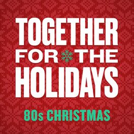 Album cover of Together For The Holidays: 80's Christmas