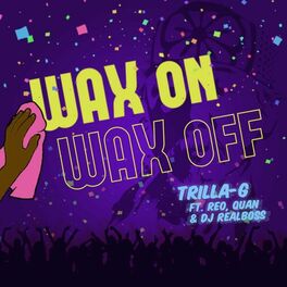 Album cover of Wax on Wax Off (feat. Reo, Quan & DJ Realboss)