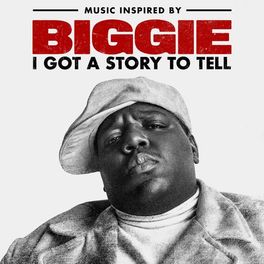 Album cover of Music Inspired By Biggie: I Got A Story To Tell