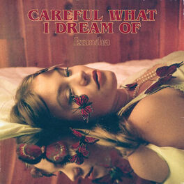 Album cover of Careful What I Dream Of