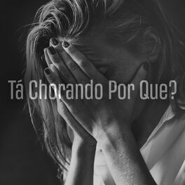 Album cover of Tá Chorando Por Que?