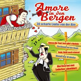 Album cover of Amore in den Bergen - 30 scharfe Lieder von der Alm