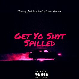 Album cover of Get Yo Shyt Spilled