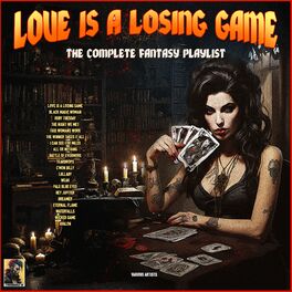 Album cover of Love Is A Losing Game- The Complete Fantasy Playlist
