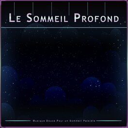 Album cover of Le Sommeil Profond : Musique Douce Pour un Sommeil Paisible