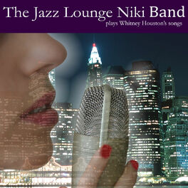 Album cover of The Jazz Lounge Niki Band Plays Whitney Houston's Songs