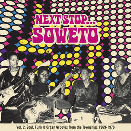 Album cover of Next Stop ... Soweto Vol. 2: Soultown. R&B, Funk & Psych Sounds from the Townships 1969-1976