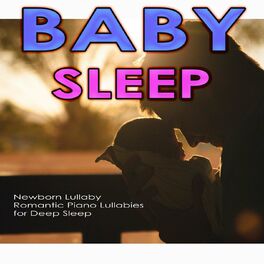 Album cover of Baby Sleep: Newborn Lullaby, Romantic Piano Lullabies for Deep Sleep
