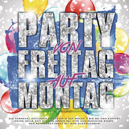Album cover of Party von Freitag auf Montag - Die Karneval Schlager Nacht 2016 auf Wolke 7 bis du Ham kummst (Deine geile Zeit mit den Apres Ski 