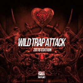 Album cover of Wild Trap Attack 2016 Edition