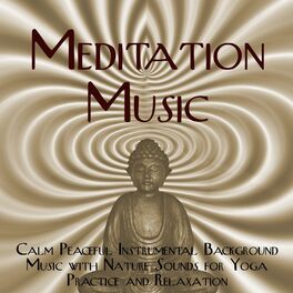 Album cover of Meditation Music – Calm Peaceful Instrumental Background Music with Nature Sounds for Yoga Practice and Relaxation