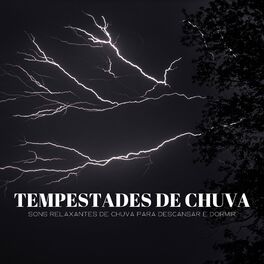 Album cover of Tempestades De Chuva: Sons Relaxantes De Chuva Para Descansar E Dormir