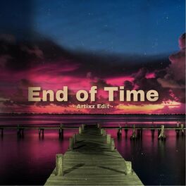 Album cover of End of Time (Artixz Edit) (feat. Ahrix, Alan Walker & K-391 )