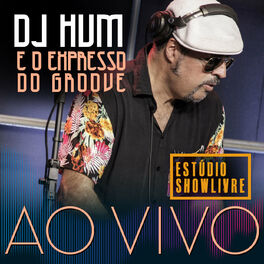 Album cover of Dj Hum e o Expresso do Groove no Estúdio Showlivre (Ao Vivo)