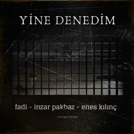Album cover of Yine Denedim (feat. Fadi, İnzar Pakbaz & Enes Kılınç)