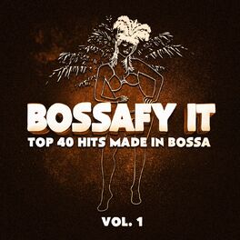 Album cover of Bossafy It, Vol. 1 - Top 40 Hits Made in Bossa