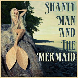 Album cover of Shanty Man and the Mermaid: Songs of the Sea