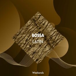 Album cover of Bossa Latin Weekends