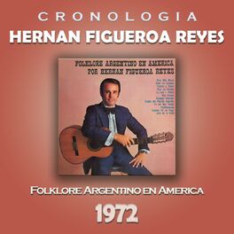 Album cover of Hernan Figueroa Reyes Cronología - Folklore Argentino en América (1972)