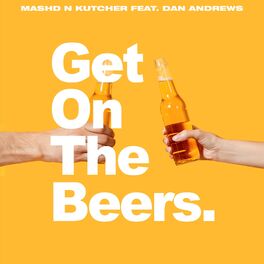 Album cover of Get on the Beers (feat. Dan Andrews)