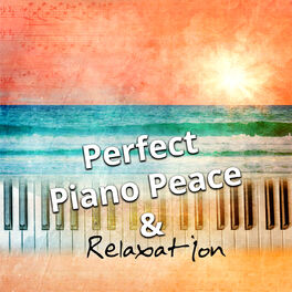 Album cover of Perfect Piano Peace & Relaxation - Gentle Touch of Piano for Stress Relief, Massage, Yoga and Sleep