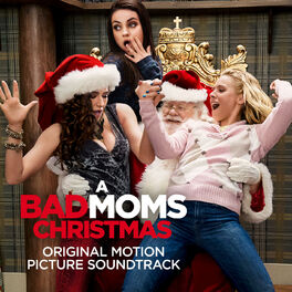 Album cover of A Bad Moms Christmas (Original Motion Picture Soundtrack)