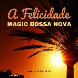 Album cover of A Felicidade (Magic Bossa Nova)