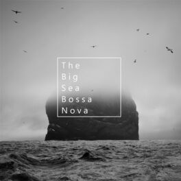 Album cover of The Big Sea Bossa Nova
