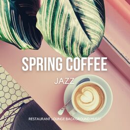 Album cover of Spring Coffee Jazz - Relaxing Instrumental Good Mood Cafe Music