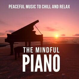 Album cover of The Mindful Piano (Peaceful Music to Chill and Relax)