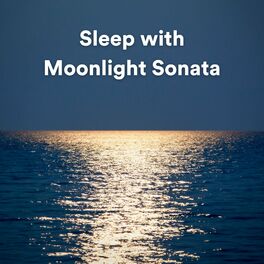 Album cover of Sleep with Moonlight Sonata