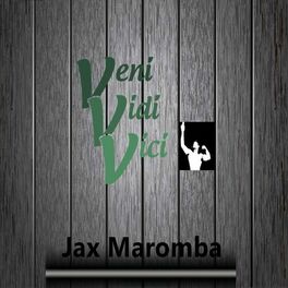 JAX MAROMBA - Letra de Veni Vidi Vici 2