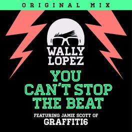 Album cover of You Can't Stop The Beat (feat. Jamie Scott of Graffiti6)