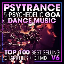 Album cover of Psy Trance & Psychedelic Goa Dance Music Top 100 Best Selling Chart Hits + DJ Mix V6