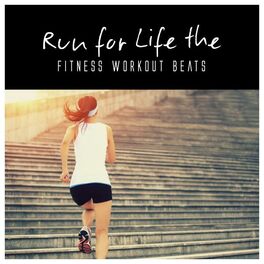 Album cover of Run for Life the Fitness Workout Beats