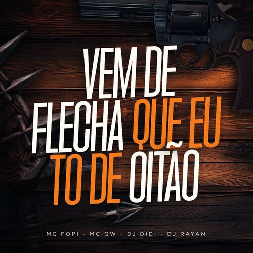 Dj Didi Vem de Flecha Que Eu To de Oitao letras e músicas Deezer Dj Didi Vem de Flecha Que Eu To de Oitao letras e músicas Deezer