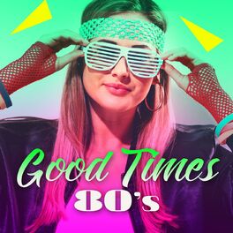 Album cover of Good Times 80s